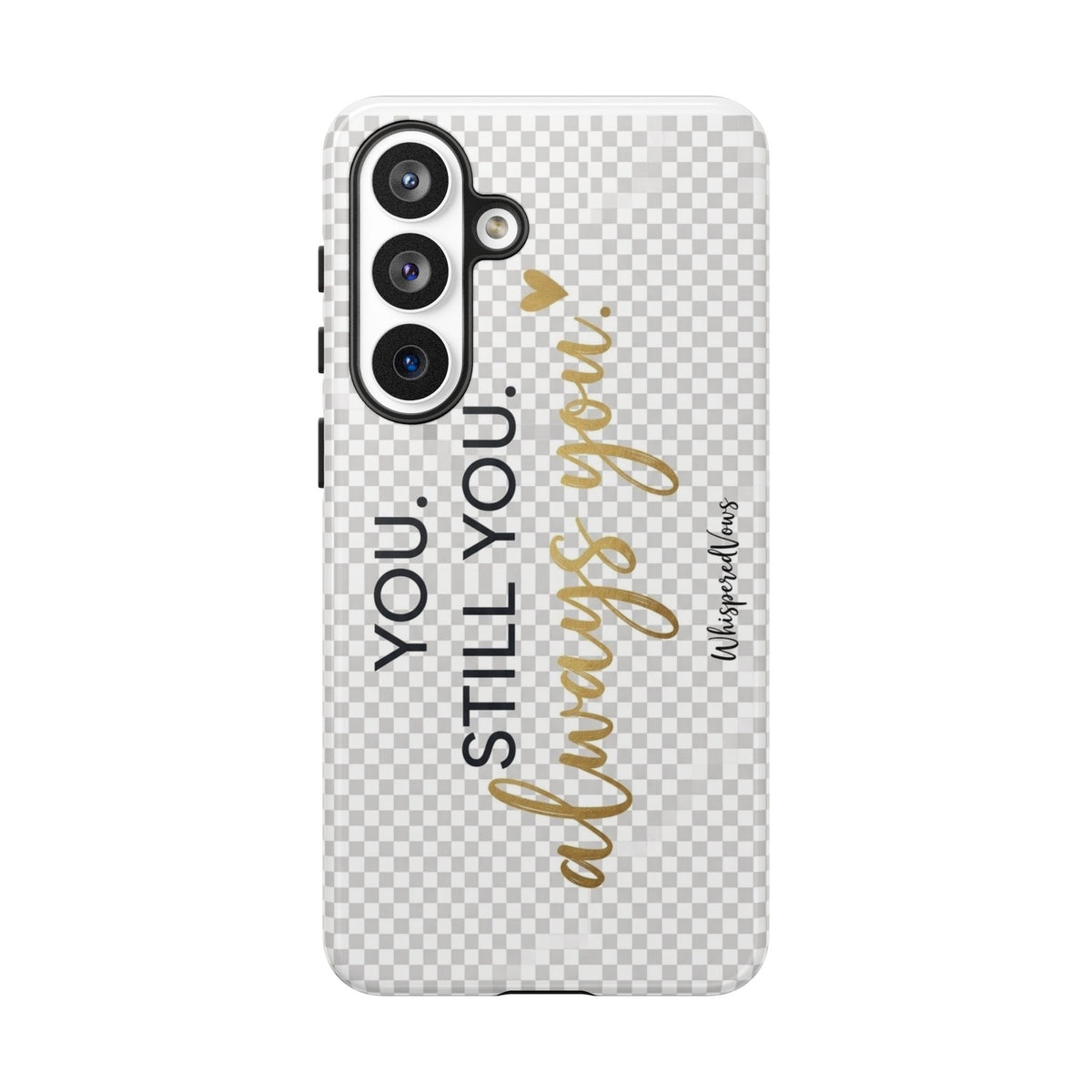 Still you, Always You- Phone Case