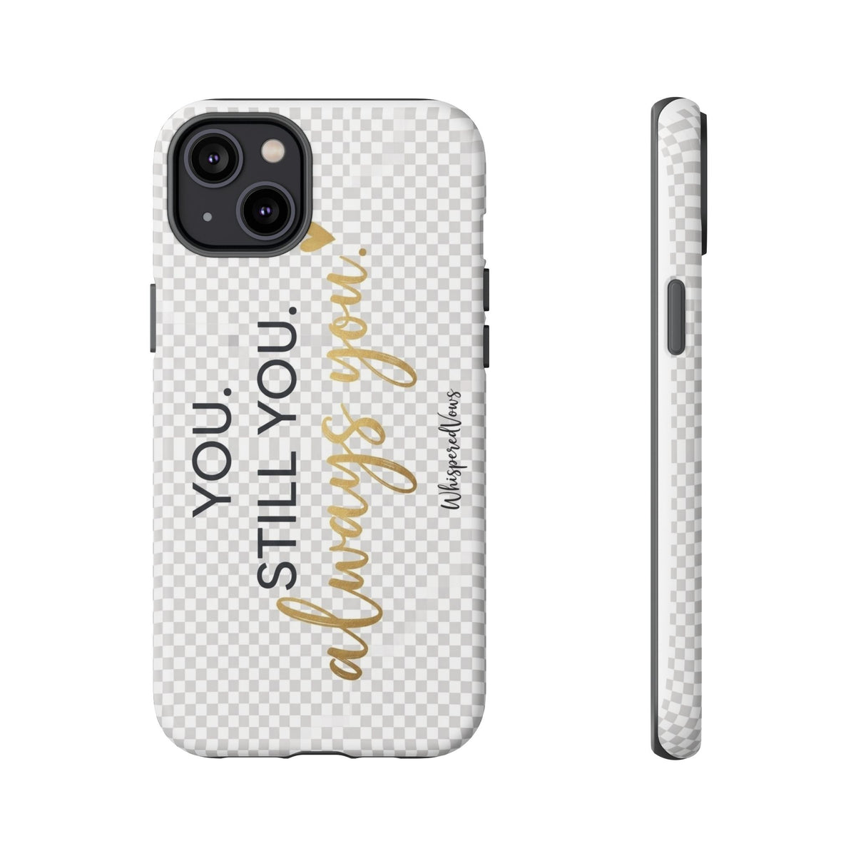 Still you, Always You- Phone Case