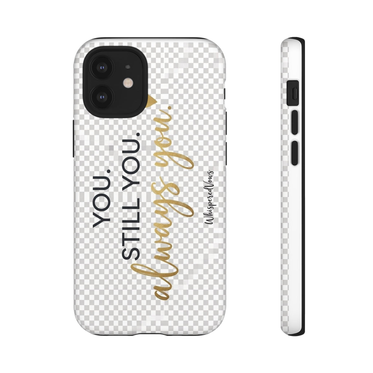 Still you, Always You- Phone Case