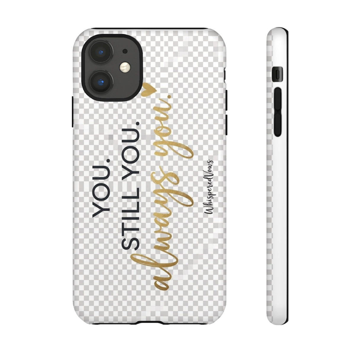 Still you, Always You- Phone Case