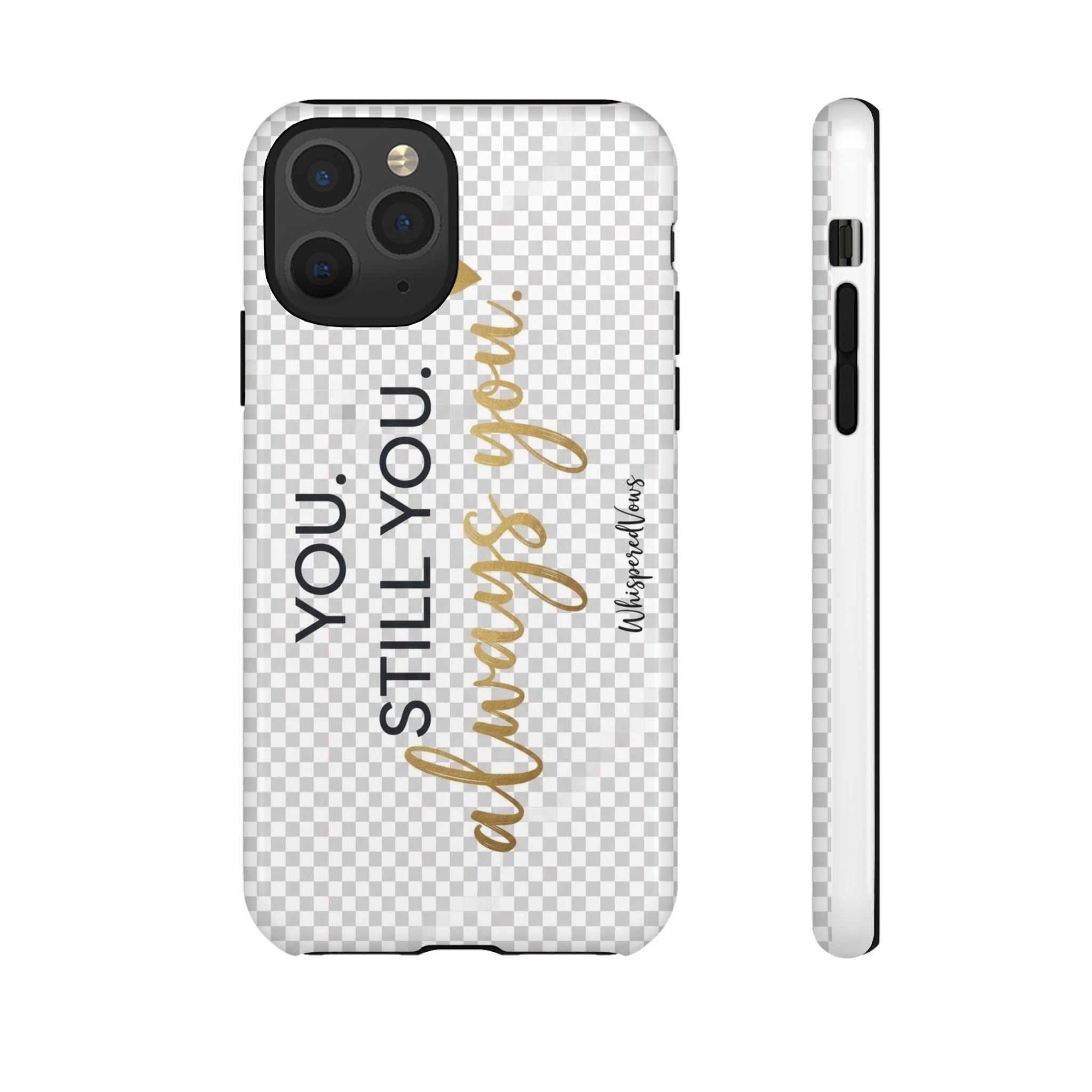 Still you, Always You- Phone Case