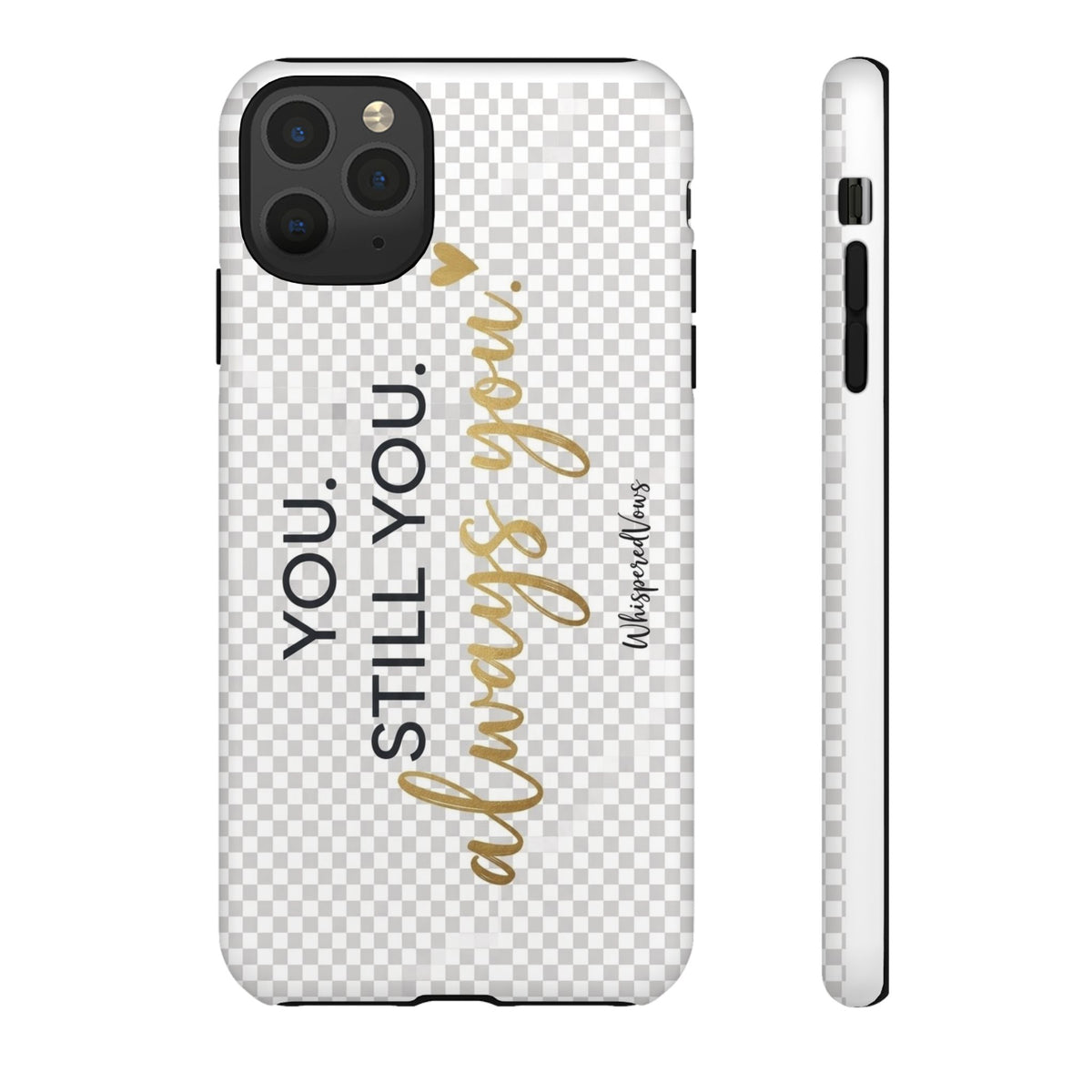 Still you, Always You- Phone Case