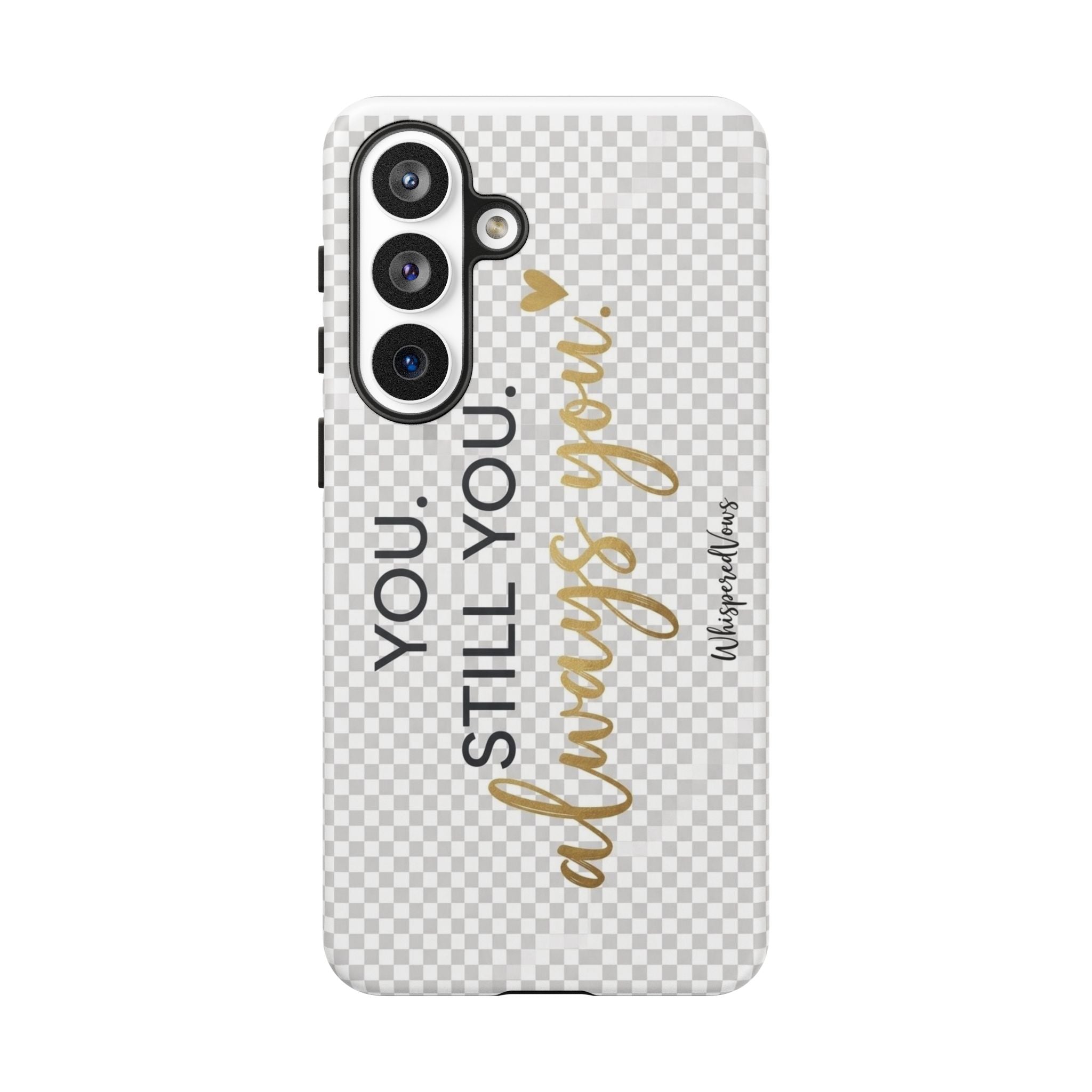 Still you, Always You- Phone Case