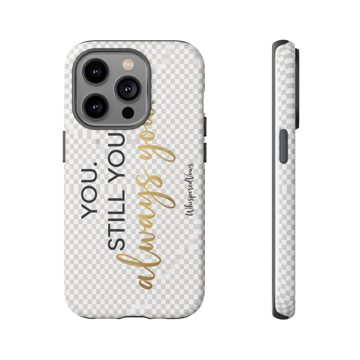 Still you, Always You- Phone Case