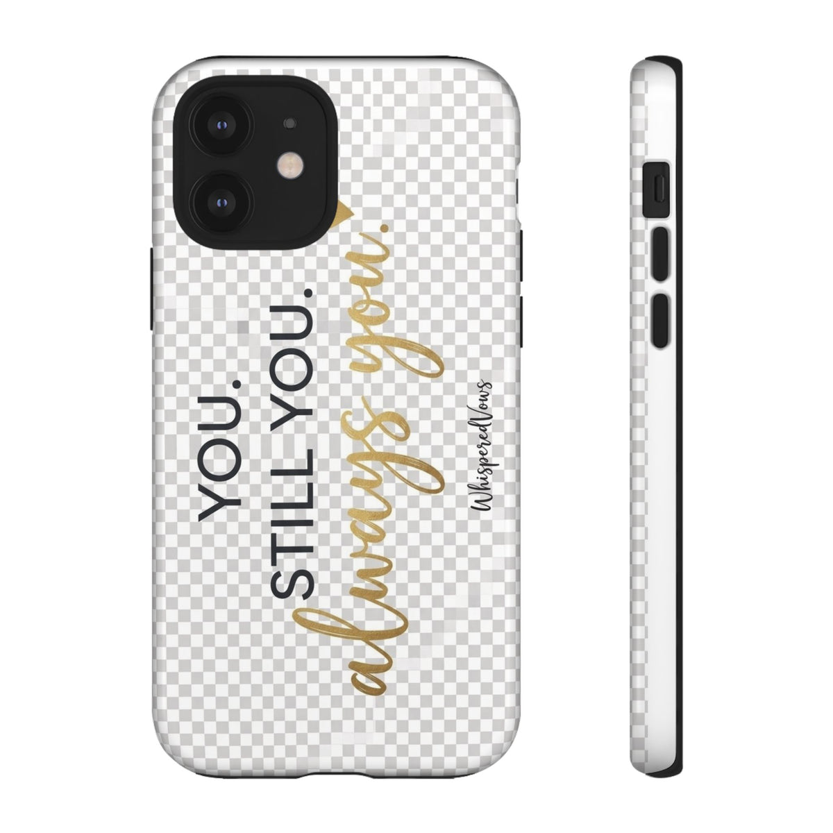 Still you, Always You- Phone Case