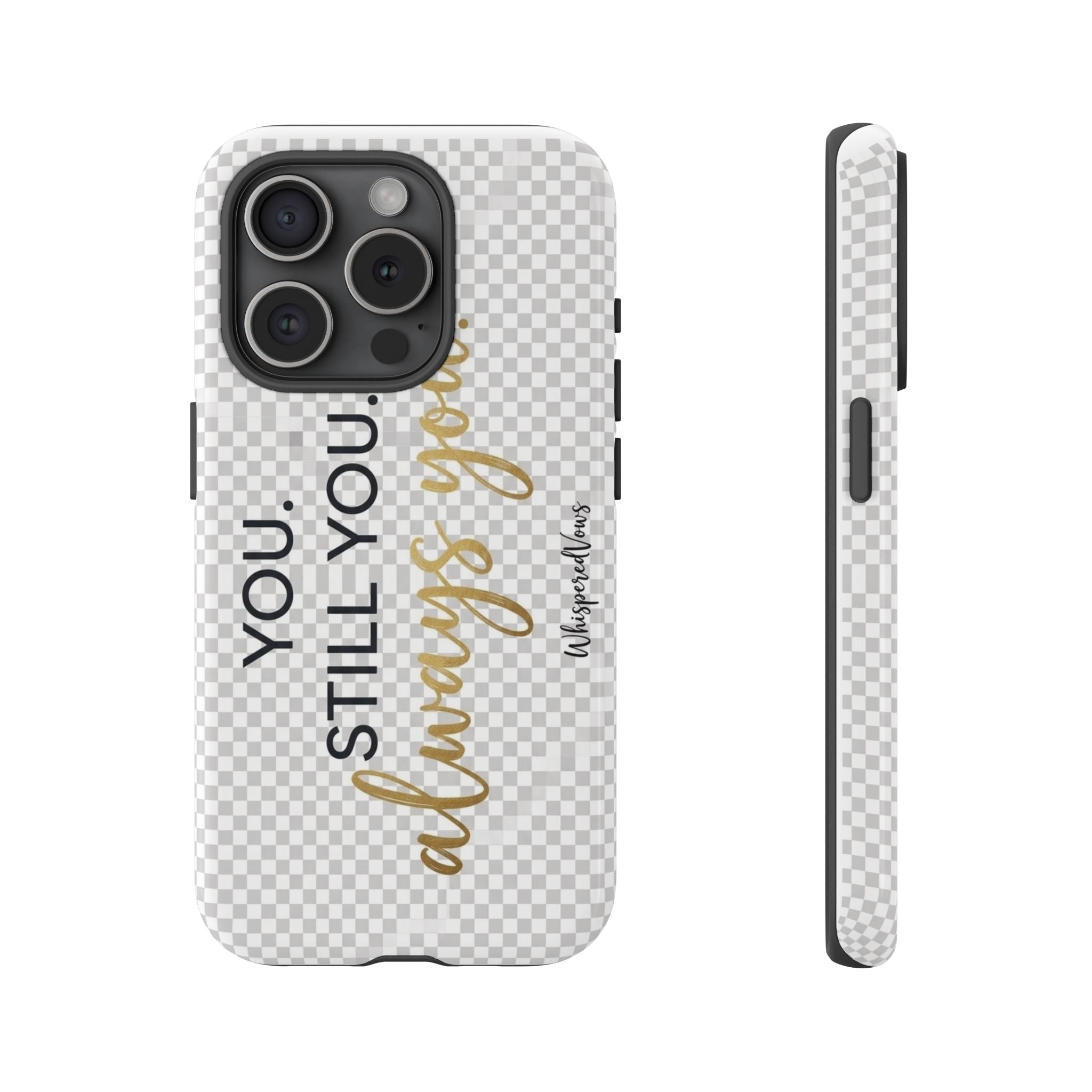 Still you, Always You- Phone Case