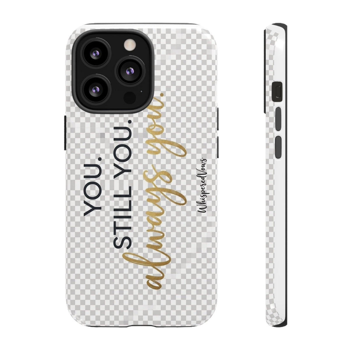Still you, Always You- Phone Case
