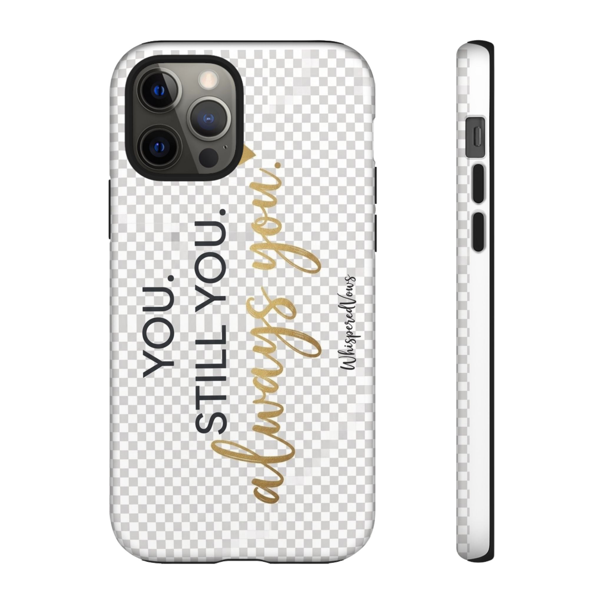 Still you, Always You- Phone Case