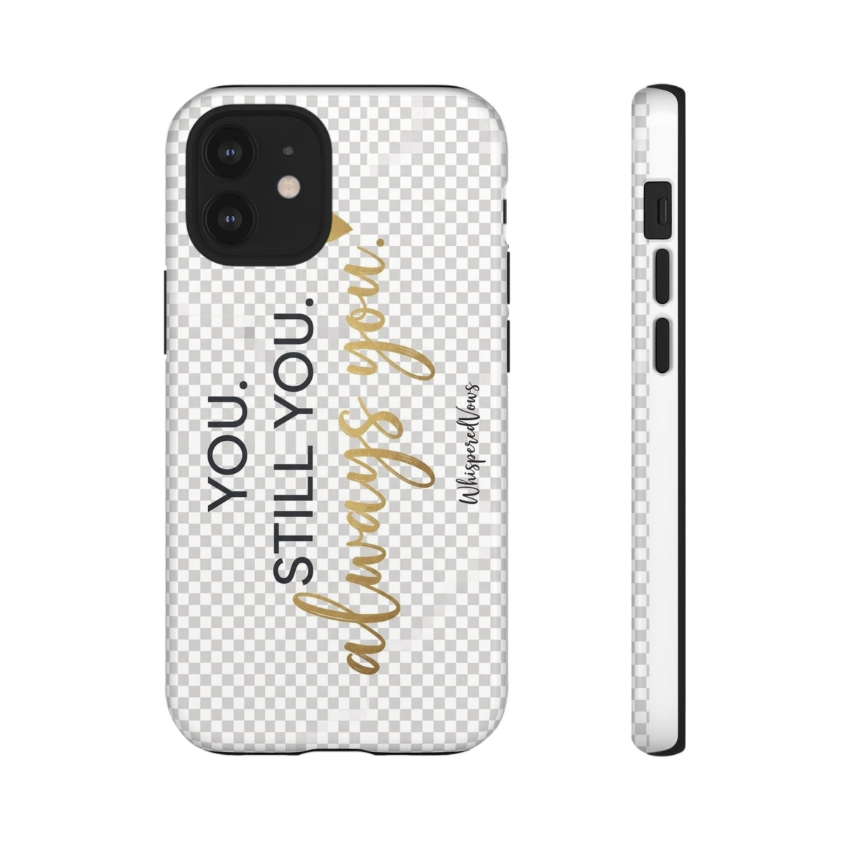 Still you, Always You- Phone Case
