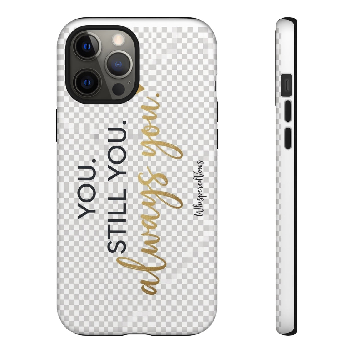 Still you, Always You- Phone Case