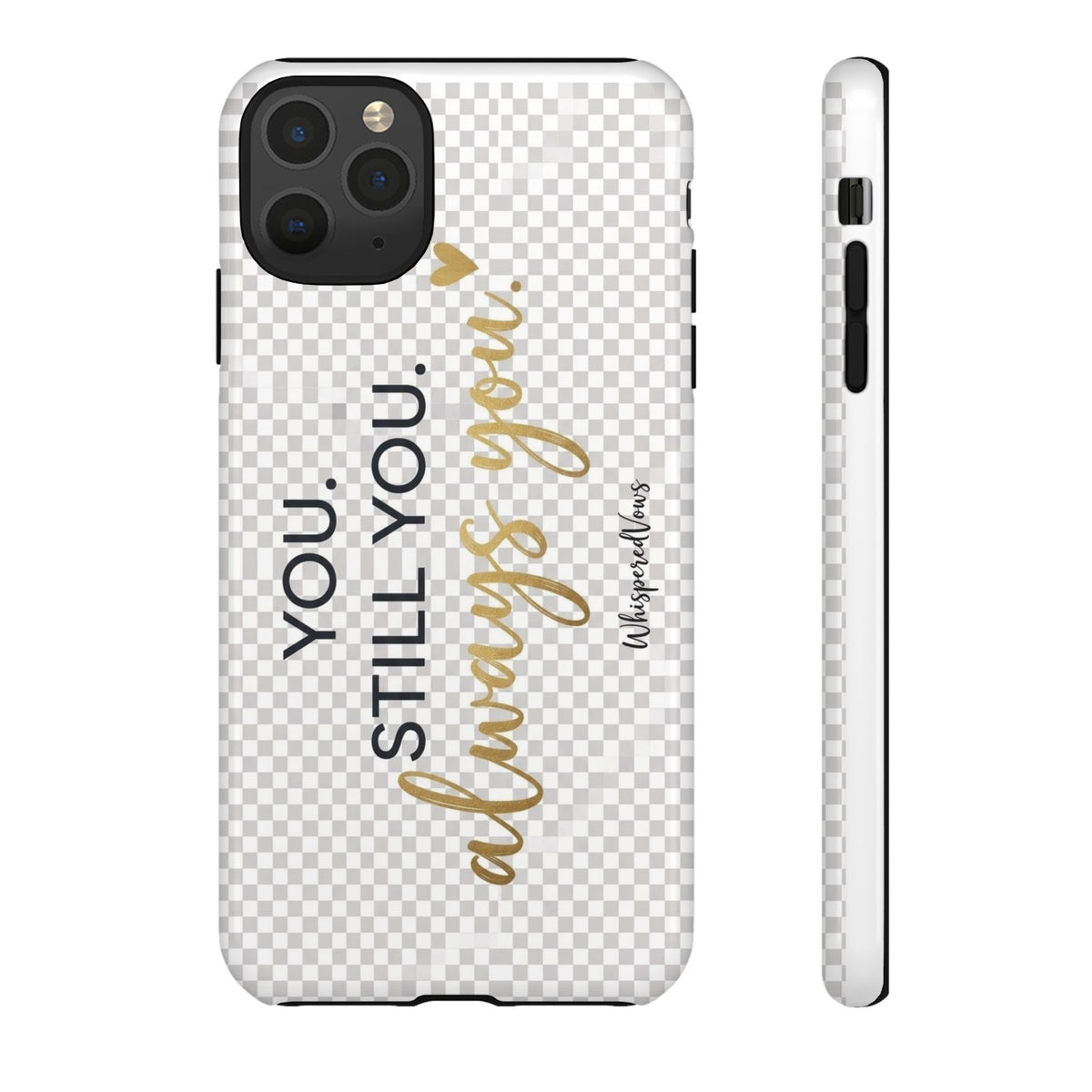 Still you, Always You- Phone Case